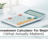 Best Investment Calculator for Beginners (What Actually Matters)